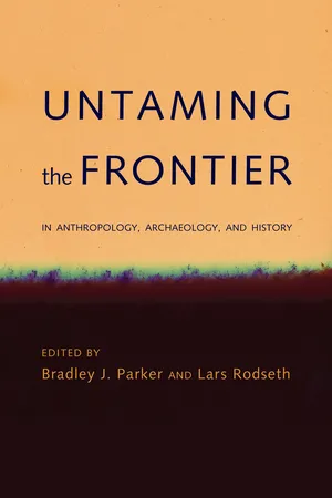 Untaming the Frontier in Anthropology, Archaeology, and History
