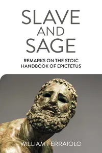 Slave and Sage: Remarks on the Stoic Handbook of Epictetus_cover