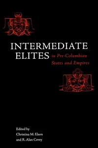 Intermediate Elites in Pre-Columbian States and Empires_cover