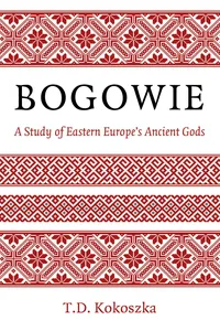 Bogowie: A Study of Eastern Europe's Ancient Gods_cover