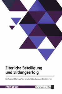 Elterliche Beteiligung und Bildungserfolg. Einfluss der Eltern auf die schulische Leistung von SchülerInnen_cover