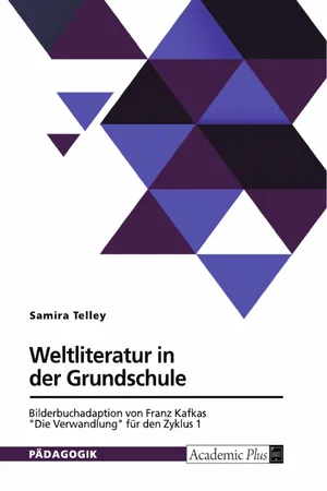 Weltliteratur in der Grundschule. Bilderbuchadaption von Franz Kafkas "Die Verwandlung" für den Zyklus 1