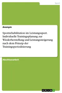 Sportrehabilitation im Leistungssport. Individuelle Trainingsplanung zur Wiederherstellung und Leistungssteigerung nach dem Prinzip der Trainingsperiodisierung_cover