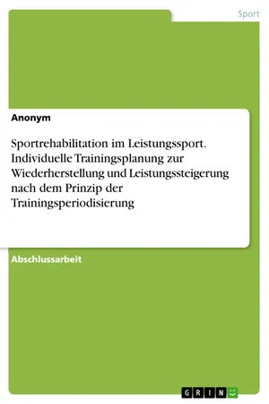 Sportrehabilitation im Leistungssport. Individuelle Trainingsplanung zur Wiederherstellung und Leistungssteigerung nach dem Prinzip der Trainingsperiodisierung