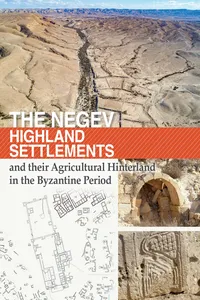 The Negev Highland Settlements and their Agricultural Hinterland in the Byzantine Period_cover