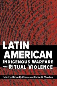 Latin American Indigenous Warfare and Ritual Violence_cover