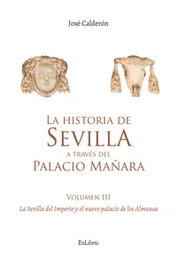La historia de Sevilla a través del Palacio Mañara. La Sevilla del Imperio y el nuevo palacio de los Almansa