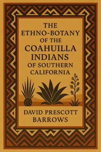 The ethno-botany of the Coahuilla Indians of Southern California_cover