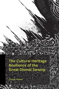 The Cultural Heritage Resilience of the Great Dismal Swamp_cover