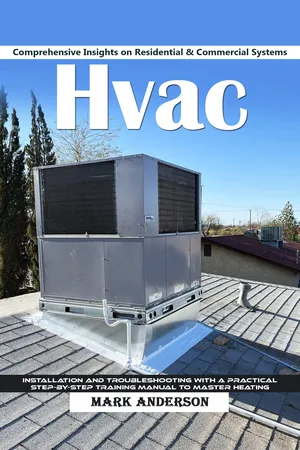 Hvac: Comprehensive Insights on Residential & Commercial Systems (Installation and Troubleshooting With a Practical Step-by-step Training Manual to Master Heating)