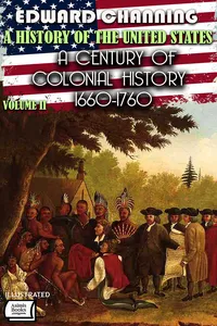 A History of the United States. Volume II: A Century of Colonial History, 1660-1760. Illustrated_cover