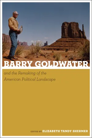 Barry Goldwater and the Remaking of the American Political Landscape