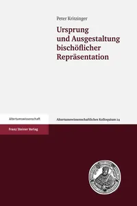 Ursprung und Ausgestaltung bischöflicher Repräsentation_cover