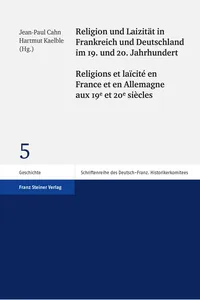 Religion und Laizität in Frankreich und Deutschland im 19. und 20. Jahrhundert / Religions et laïcité en France et en Allemagne aux 19e et 20e siècles_cover