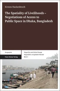 The Spatiality of Livelihoods – Negotiations of Access to Public Space in Dhaka, Bangladesh_cover