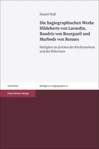 Die hagiographischen Werke Hildeberts von Lavardin, Baudris von Bourgueil und Marbods von Rennes_cover