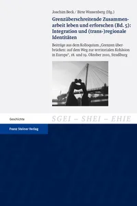 Grenzüberschreitende Zusammenarbeit leben und erforschen. Bd. 5: Integration undregionale Identitäten_cover