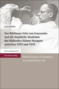 Der Bildhauer Fritz von Graevenitz und die Staatliche Akademie der Bildenden Künste Stuttgart zwischen 1933 und 1945_cover