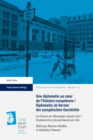 Une diplomatie au cœur de l'histoire européenne / Diplomatie im Herzen der europäischen Geschichte