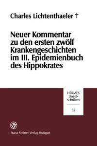 Neuer Kommentar zu den ersten zwölf Krankengeschichten im III. Epidemienbuch des Hippokrates_cover