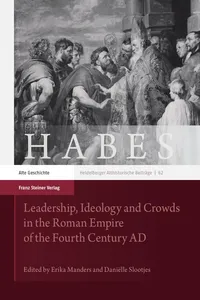Leadership, Ideology and Crowds in the Roman Empire of the Fourth Century AD_cover