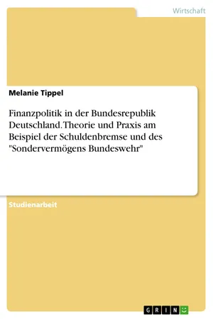 Finanzpolitik in der Bundesrepublik Deutschland. Theorie und Praxis am Beispiel der Schuldenbremse und des "Sondervermögens Bundeswehr"