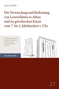 Die Verwendung und Bedeutung von Losverfahren in Athen und im griechischen Raum vom 7. bis 5. Jahrhundert v. Chr._cover