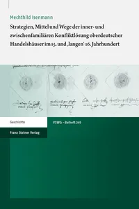 Strategien, Mittel und Wege der inner- und zwischenfamiliären Konfliktlösung oberdeutscher Handelshäuser im 15. und 'langen' 16. Jahrhundert_cover