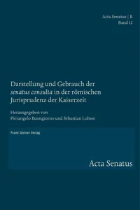 Darstellung und Gebrauch der "senatus consulta" in der römischen Jurisprudenz der Kaiserzeit_cover