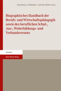 Biographisches Handbuch der Berufs- und Wirtschaftspädagogik sowie des beruflichen Schul-, Aus-, Weiterbildungs- und Verbandswesens_cover