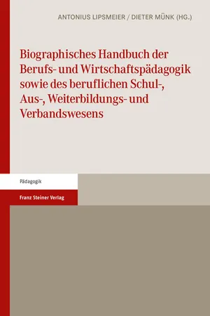 Biographisches Handbuch der Berufs- und Wirtschaftspädagogik sowie des beruflichen Schul-, Aus-, Weiterbildungs- und Verbandswesens