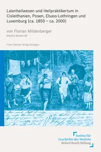 Laienheilwesen und Heilpraktikertum in Cisleithanien, Posen, Elsass-Lothringen und Luxemburg_cover