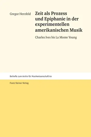 Zeit als Prozess und Epiphanie in der experimentellen amerikanischen Musik