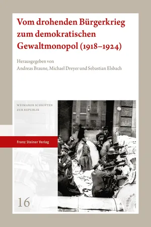 Vom drohenden Bürgerkrieg zum demokratischen Gewaltmonopol (1918–1924)
