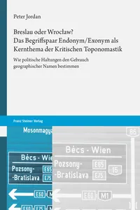 Breslau oder Wrocław? Das Begriffspaar Endonym/Exonym als Kernthema der Kritischen Toponomastik_cover