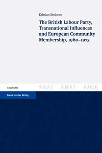 The British Labour Party, Transnational Influences and European Community Membership, 1960–1973_cover