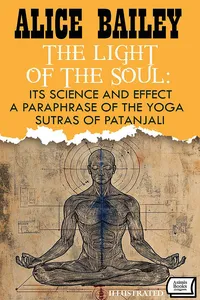 The Light of the Soul: Its Science and Effect: a paraphrase of the Yoga Sutras of Patanjali. Illustrated_cover