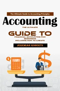 Accounting: The Ultimate Guide to Accounting Principles