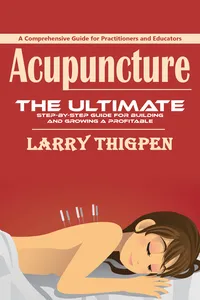 Acupuncture: A Comprehensive Guide for Practitioners and Educators_cover