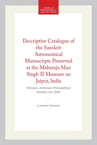 Descriptive Catalogue of the Sanskrit Astronomical Manuscripts Preserved at the Maharaja Man Singh II Museum un Jaipur, India_cover