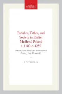 Parishes, Tithes, and Society in Earlier Medieval Poland c. 1100-c. 1250_cover