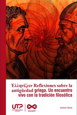 Ἑλληνίζειν Reflexiones sobre la antigüedad griega : un encuentro vivo con la tradición filosófica