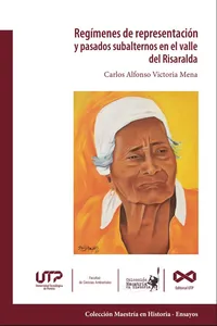 Regímenes de representación y pasados subalternos en el valle del Risaralda
