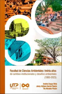 Facultad de Ciencias Ambientales: treinta años de cambios institucionales y desafíos ambientales