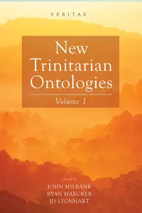 New Trinitarian Ontologies, Volume I