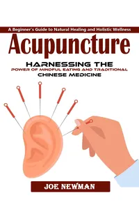 Acupuncture: A Beginner’s Guide to Natural Healing and Holistic Wellness_cover