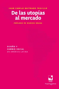 De las utopías al mercado: Diseño y cambio social en América Latina