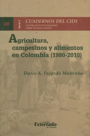 Agricultura, campesinos y alimentos en Colombia (1980-2010)