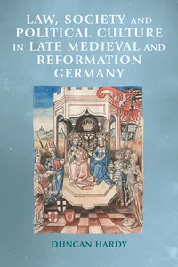 Law, society and political culture in late medieval and Reformation Germany_cover