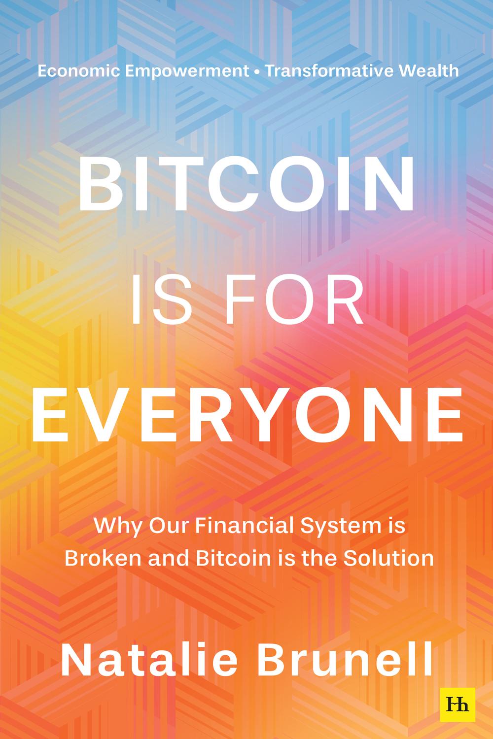 PDF] Bitcoin Is For Everyone by Natalie Brunell | 9781804091142